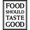 Food Should Taste Good